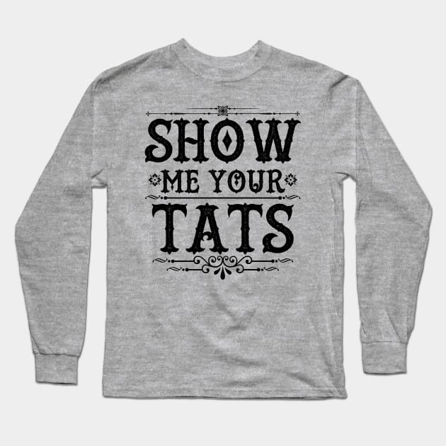 Funny Clever Tats Tattoo Art Slogan Meme For Inked Tattooed People Long Sleeve T-Shirt by Originals By Boggs